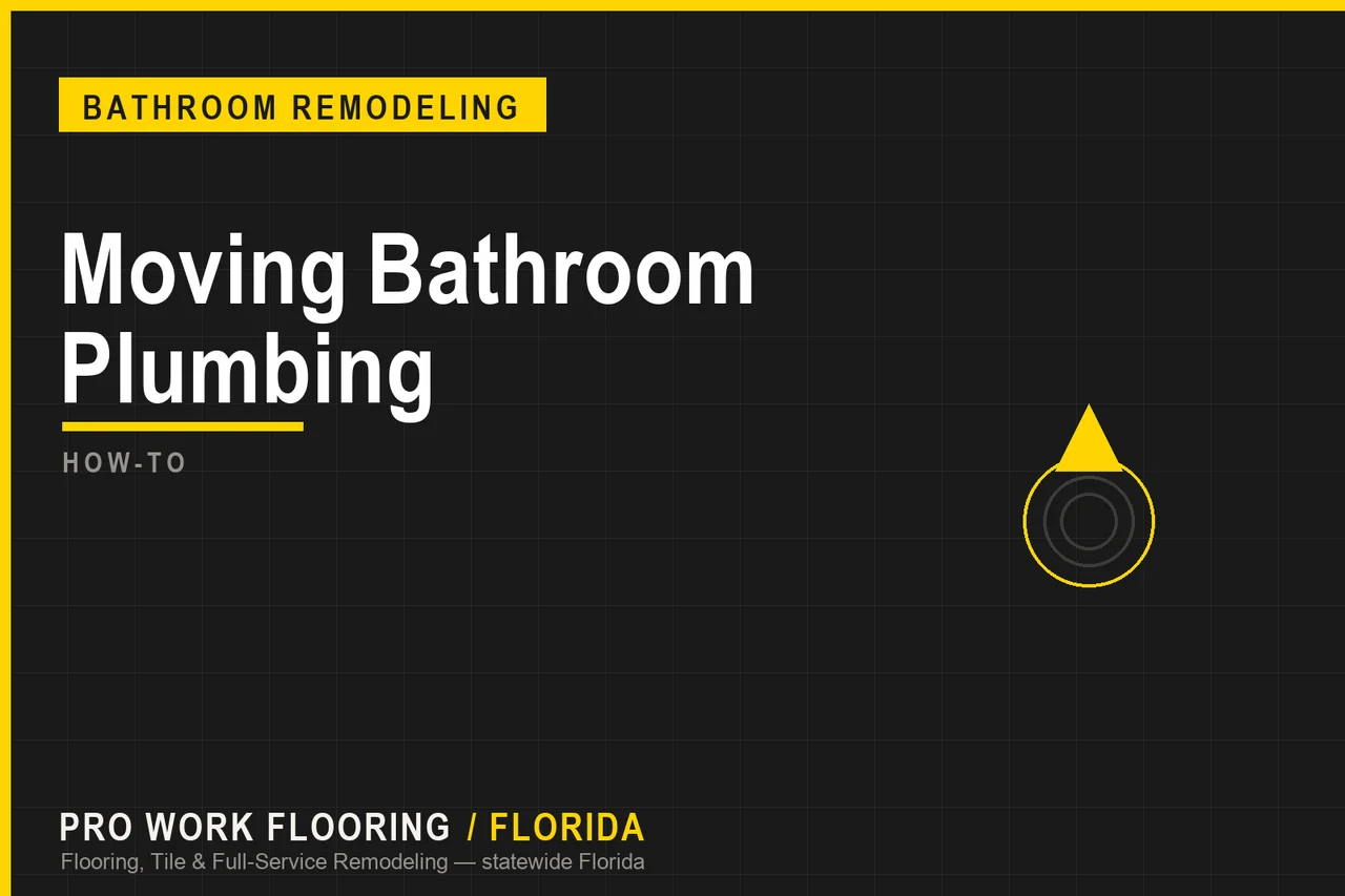 Moving Bathroom Plumbing in Florida: What to Know